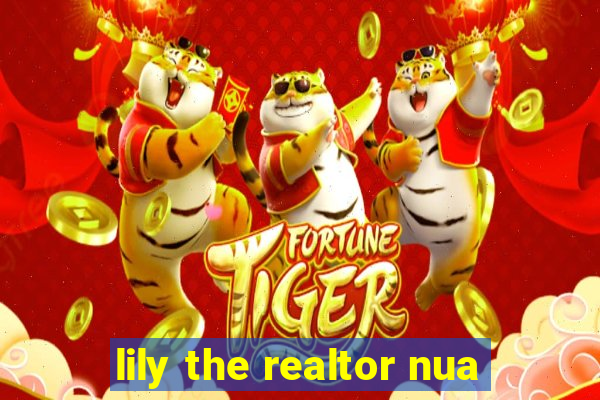 lily the realtor nua